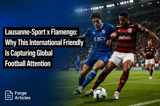 Lausanne-Sport x Flamengo: Why This International Friendly Is Capturing Global Football Attention Lausanne-Sport x Flamengo international football friendly